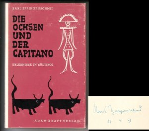 Die Ochsen und der Capitano. Erlebnisse in Südtirol. // Auf der Vorsatzseite hat der Autor eine Signatur hinterlassen: Karl Springenschmid 27.4.63 // […]