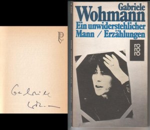 Ein unwiderstehlicher Mann. Erzählungen. rororo 1906. // Auf der Leerseite hat die Autorin eine Signatur hinterlassen: Gabriele Wohmann // 36.-45. Tausend […]