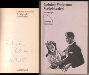 Verliebt, oder? Erzählungen. Sammlung Luchterhand SL 485. // Auf der Titelseite hat die Autorin eine Signatur hinterlassen: Gabriele Wohmann 10.3.05 // […]