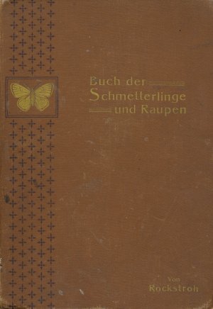 Buch der Schmetterlinge und Raupen, nebst Mittheilungen über die Eier, Raupen und Puppen der Schmetterlinge, über Fang und Zucht von Schmetterlingen und […]