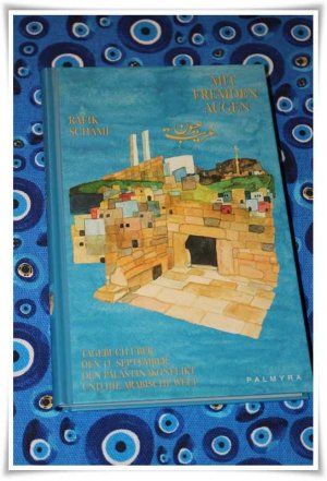 gebrauchtes Buch – Rafik Schami – Mit fremden Augen - Tagebuch über den 11. September, den Palästinakonflikt und die arabische Welt