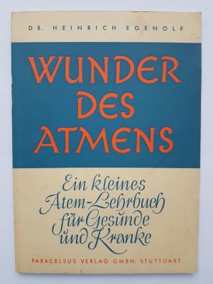 Wunder des Atmens. Ein kleines Atem-Lehrbuch für Gesunde und Kranke. 11. Auflage.