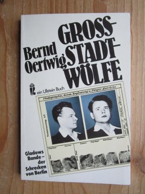 gebrauchtes Buch – Bernd Oertwig – Großstadtwölfe. Gladows Bande - der Schrecken von Berlin.