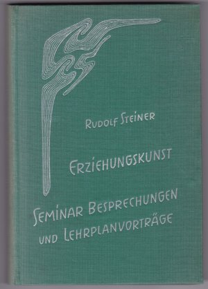 Erziehungskunst. Seminarbesprechungen und Lehrplanvorträge. Menschenkunde und Erziehungskunst (3 Erziehungskunst II Seminarbesprechungen und Lehrplanvorträge […]