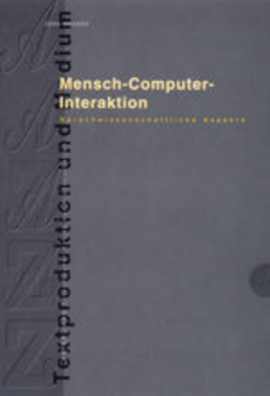 Mensch – Computer – Interaktion: Sprachwissenschaftliche Aspekte (Textproduktion und Medium, Band 6)