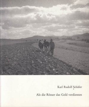 gebrauchtes Buch – Schäfer, Karl R – Als die Rösser das Geld verdienten