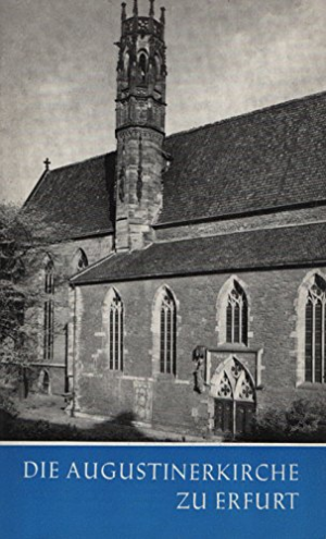 Das Augustinerkloster zu Erfurt. Mit zahlreichen Abbildungen. Das christliche Denkmal, Heft 91. Herausgegeben von Fritz Löffler.