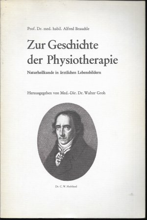 Zur Geschichte der Physiotherapie : 4. AUfl. von Naturheilkunde in Lebensbildern