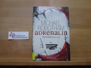 gebrauchtes Buch – Robotham, Michael und Kristian Lutze – Adrenalin : Psychothriller. Michael Robotham. Dt. von Kristian Lutze / Goldmann ; 47671