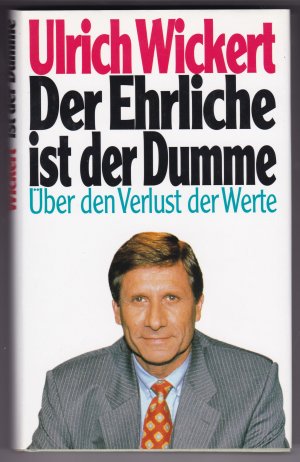 gebrauchtes Buch – Ulrich Wickert – Der Ehrliche ist der Dumme. Über den Verlust der Werte. Ein Essay. Auf der Titelseite hat Ulrich Wickert signiert.