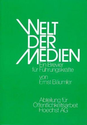 gebrauchtes Buch – Ernst Bäumker – Welt der Medien. Ein Brevier für Führungskräfte. Abteilung für Öffentlichkeitsarbeit Hoechst AG.