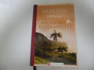 gebrauchtes Buch – Patricia Shaw – Der Ruf des Regenvogels. Roman. Hardcover mit Schutzumschlag