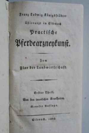 Königsstädter, Franz Ludwig. Practische Pferdearzneykunst. Neueste Auflage. Eisenach (Wittekind), 1808. XII, 76; VIII, 143 S. Pappeinband der Zeit mit […]