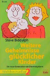 gebrauchtes Buch – Steve Biddulph – Weitere Geheimnisse glücklicher Kinder gebrauchtes Buch – Steve Biddulph – Weitere Geheimnisse glücklicher Kinder