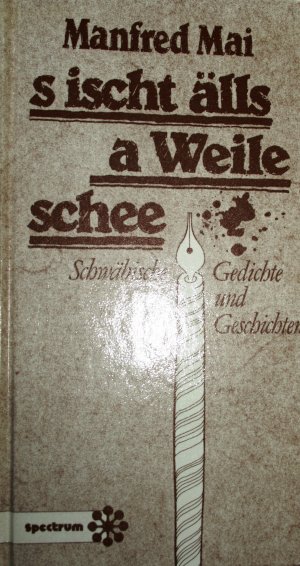 S ischt älls a Weile schee. Schwäbische Geschichten und Gedichte