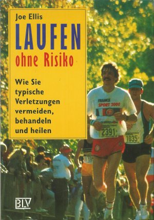 Laufen ohne Risiko. Wie Sie typische Verletzungen vermeiden, behandeln und heilen