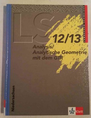 Lambacher Schweizer - Ausgabe für Niedersachsen / Analysis/Analytische Geometrie mit dem GTR