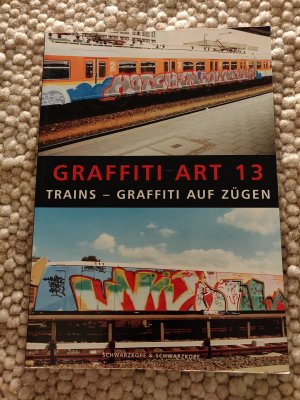 Graffiti Art 13: Trains - Graffiti auf Zügen