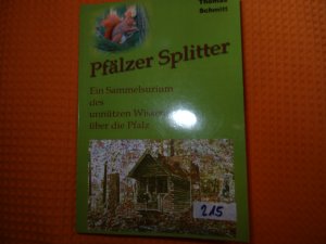 gebrauchtes Buch – Thomas Schmitt – Pfälzer Splitter - Ein Sammelsurium des unnützen Wissens über die Pfalz