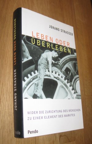 gebrauchtes Buch – Johano Strasser – Leben oder Überleben. Wider die Zurichtung des Menschen zu einem Element des Marktes