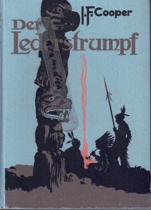 Lederstrumpf - Vollständige Ausgabe erzählt in den fünf Büchern -- Wildtöter - Unkas der letzte Mohikaner - Der Pfadfinder - Die Ansiedler an den Quellen des Susquehanna - Der alte Trapper