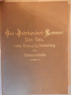 Technische Kulturbilder I Das Gas Erzeugung ,Verwendung und Nebenprotukte