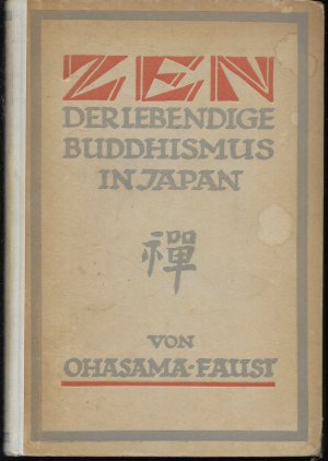 Zen : Der lebendige Buddhismus in Japan. Ausgewählte Stücke des Zen-Textes, übersetzt und eingeleitet von Schûej Ôhasama. Mit Geleitwort von Rudolf Otto […]