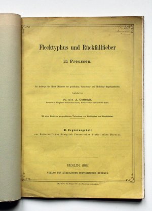 Flecktyphus und Rückfallfieber in Preussen. Mit einer Karte der geographischen Verbreitung von Flecktyphus und Rückfallfieber. XI. Ergänzungsheft zur […]