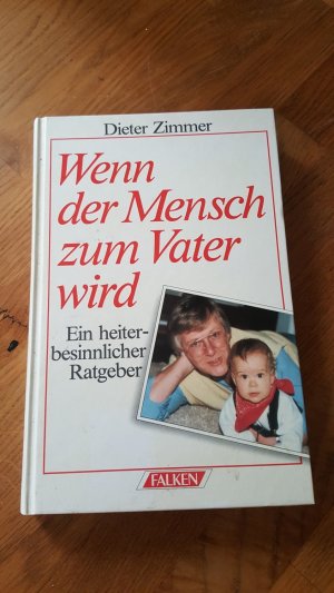 gebrauchtes Buch – Dieter Zimmer – Wenn der Mensch zum Vater wird - Vater werden... Vater sein