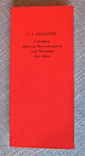 gebrauchtes Buch – C. A. Graebner – Gedanken über das Hervorkommen und Wechseln der Zähne