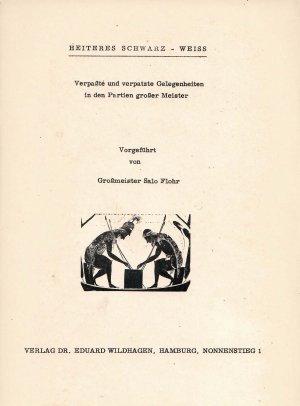 Heiteres Schwarz - Weiss. Verpasste und verpatzte Gelegenheiten in den Partien großer Meister. Vorgeführt von Großmeister Salo Flor