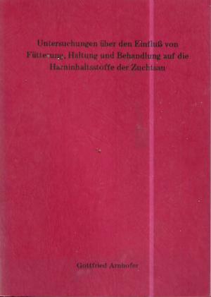 Untersuchungen über den Einfluß von Fütterung, Haltung und Behandlung auf die Harninhaltsstoffe der Zuchtsau. Dissertation.