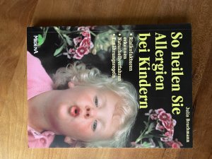 gebrauchtes Buch – Julia Bruchmann – So heilen Sie Allergien bei Kindern. Risikofaktoren erkennen, Naturheilverfahren, Ernährungsregeln.