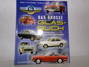 Das grosse GLAS Buch - Chronik einer ungewöhnlichen Automarke 1300 GT * 1700 * 2600 V8 * 3000 V8 * Goggomobil