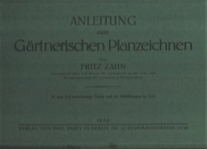 Anleitung zum Gärtnerischen Planzeichnen. 10 zum Teil mehrfarbige Tafeln und 88 Abbildungen im Text.