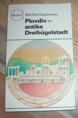 gebrauchtes Buch – Manfred Oppermann – Plovdiv - antike Dreihügelstadt