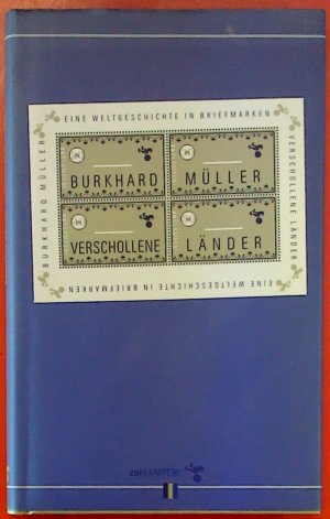 gebrauchtes Buch – Burkhard Müller – Verschollene Länder - Eine Weltgeschichte in Briefmarken. 1. Auflage.