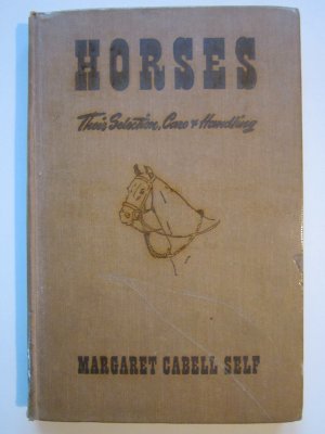 antiquarisches Buch – Margaret Cabell Self – Horses - Their Selection, Care and Handling