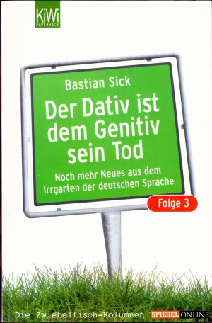 gebrauchtes Buch – Bastian Sick – Der Dativ ist dem Genitiv sein Tod - Folge 3 - Noch mehr Neues aus dem Irrgarten der deutschen Sprache