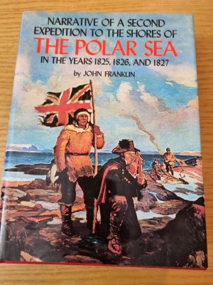 Narrative of a second expedition to the shores of the polar sea in the years 1825, 1826, and 1827: Including an account of the progress of a detachment […]