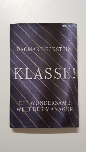 gebrauchtes Buch – Dagmar Deckstein – Klasse! Die wundersame Welt der Manager