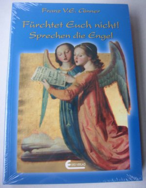 neues Buch – Franz V.E – Fürchtet Euch nicht! Sprechen die Engel