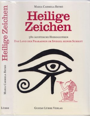 gebrauchtes Buch – Betrò, Maria Carmela – Heilige Zeichen - 580 ägyptische Hieroglyphen.  Das Land der Pharaonen im Spiegel seiner Schrift