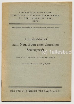 Grundsätzliches zum Neuaufbau einer deutschen Staatsgewalt, eine staats- und völkerrechtliche Studie