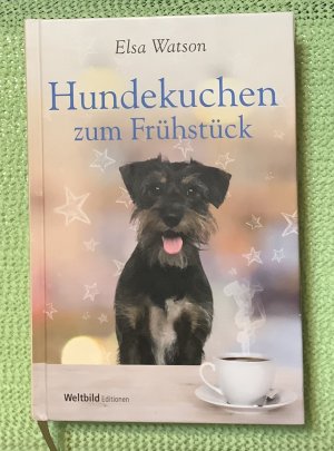 gebrauchtes Buch – Elsa Watson – Hundekuchen zum Frühstück.