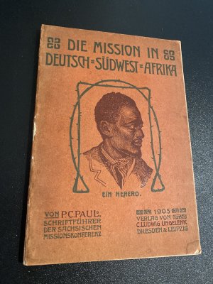 Die Mission in unsern Kolonien - Drittes Heft: Deutsch-Südwestafrika (Mit mehreren Illustrationen und einer Karte)