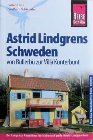 gebrauchtes Buch – Schwieder, Wolfram; Schwieder – Reise Know-How: Astrid Lindgrens Schweden von Bullerbü zur Villa Kunterbunt