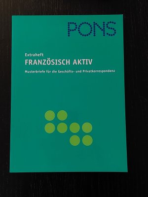 PONS Extraheft Französisch aktiv. Musterbriefe für die Geschäfts- und Privatkorrespondenz