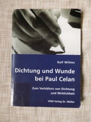 Dichtung und Wunde bei Paul Celan. Zum Verhältnis von Dichtung und Wirklichkeit