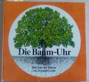 Die Baum - Uhr. Das Jahr der Baueme.